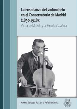 La ense�anza del violonchelo en el Conservatorio de Madrid (1830-1918)