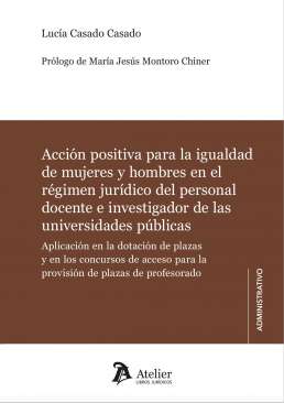 Acci�n positiva para la igualdad de mujeres y hombres en el r�gimen jur�dico del personal docente e investigador de las universidades p�blicas