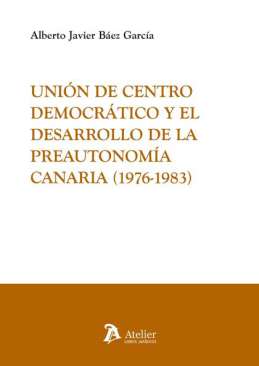 Uni�n de Centro Democr�tico y el desarrollo de la preautonom�a canaria (1976-1983)