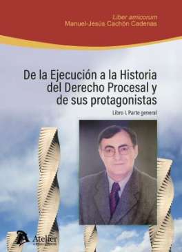 De la ejecuci�n a la historia del Derecho Procesal y de sus protagonistas, 1