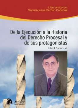De la ejecuci�n a la historia del Derecho Procesal y de sus protagonistas, 2