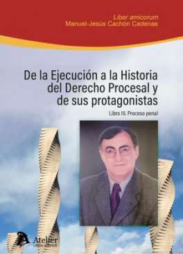 De la ejecuci�n a la historia del Derecho Procesal y de sus protagonistas, 3