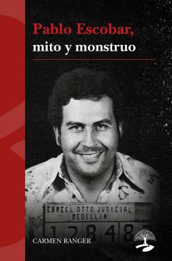 Pablo Escobar, mito y monstruo