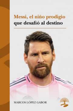 Messi, el ni�o prodigio que desafi� al destino
