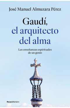 Gaud�, el arquitecto del alma