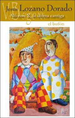 Alfonso X, la �ltima cantiga ; El buf�n