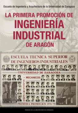 La primera promoci�n de ingenier�a industrial de Arag�n