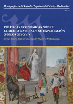 Pol�ticas econ�micas sobre el medio natural y su explotaci�n (siglos XIV-XVI)