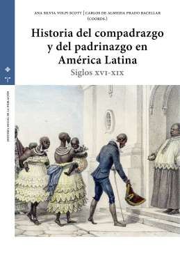 Historia del compadrazgo y del padrinazgo en Am�rica Latina