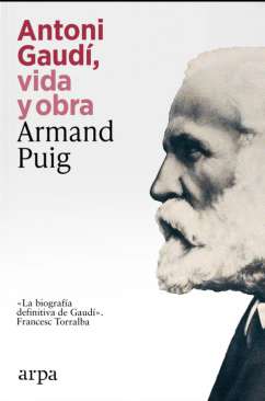 Antoni Gaud�, vida y obra