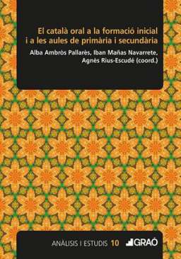 El catal� oral a la formaci� inicial i a les aules de prim�ria i secund�ria