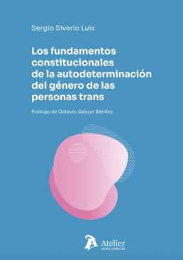 Los fundamentos constitucionales de la autodeterminaci�n del g�nero de las personas trans