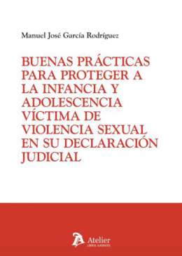 Buenas pr�cticas para proteger a la infancia y adolescencia v�ctima de violencia sexual en su declaraci�n judicial