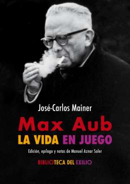 Max Aub: la vida en juego