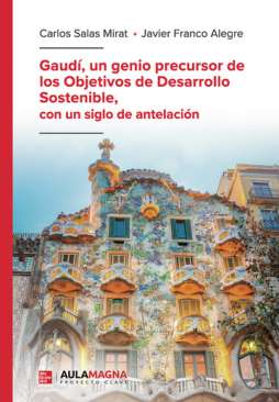 Gaud�, un genio precursor de los objetivos de desarrollo sostenible, con un siglo de antelaci�n