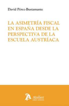 La Asimetr�a Fiscal en Espa�a desde la perspectiva de la escuela austr�aca