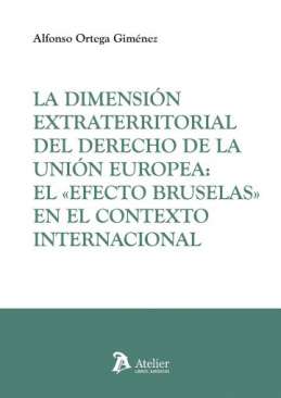 La dimensi�n extraterritorial del Derecho de la Uni�n Europea