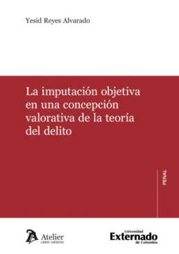 La imputaci�n objetiva en una concepci�n valorativa de la teor�a del delito