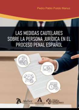 Las medidas cautelares sobre la persona jur�dica en el proceso penal espa�ol
