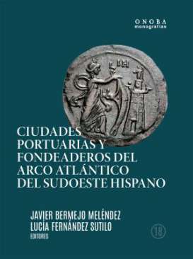 Ciudades portuarias y fondeaderos del arco atl�ntico en el suroeste hispano
