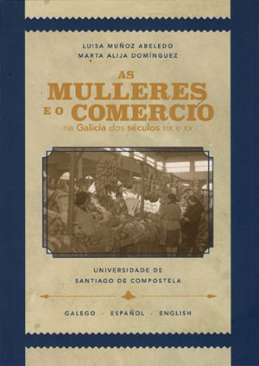 As mulleres e o comercio na Galicia dos s�culos XIX e XX