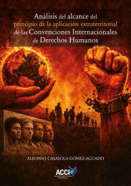 An�lisis del alcance del principio de la aplicaci�n extraterritorial de las Convenciones Internacionales de Derechos Humanos