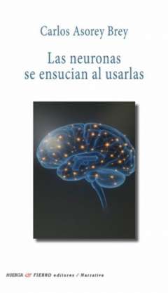 Las neuronas se ensucian al usarlas