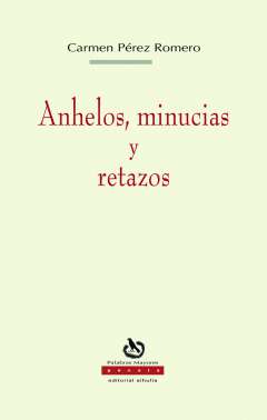 Anhelos, minucias y retazos