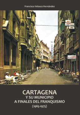 Cartagena y su municipio a finales del franquismo (1965-1975)