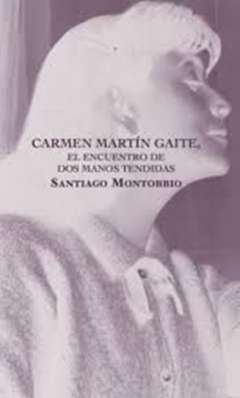 Carmen Mart�n Gaite, el encuentro de dos manos tendidas