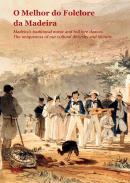 O Melhor do Folclore da Madeira = Madeira�s tradicional music and folklore dances
