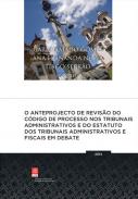 O Anteprojecto de Revis�o do C�digo de Processo nos Tribunais Administrativos e do Estatuto dos Tribunais Administrativos e Fiscais em Debate