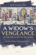 A Widow's Vengeance after the Wars of Religion