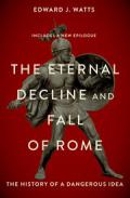 The Eternal Decline and Fall of Rome
