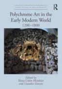 Polychrome Art in the Early Modern World, 1200-1800