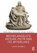 Michelangelo's Vatican Piet� and its Afterlives