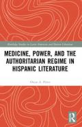 Medicine, Power, and the Authoritarian Regime in Hispanic Literature