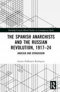 The Spanish Anarchists and the Russian Revolution, 1917�24