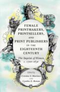 Female Printmakers, Printsellers, and Print Publishers in the Eighteenth Century