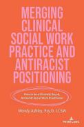 Merging Clinical Social Work Practice and Antiracist Positioning