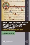Meditation and Prayer in the Eleventh- and Twelfth-Century Monastery