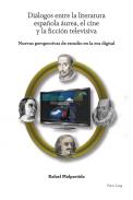 Di�logos entre la literatura espa�ola �urea, el cine y la ficci�n televisiva