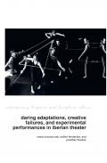Daring Adaptations, Creative Failures and Experimental Performances in Iberian Theatre