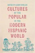 Cultures of the Popular in the Modern Hispanic World