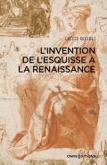 L'invention de l'esquisse � la Renaissance