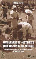 Changement et continuit� chez les Mayas du Mexique