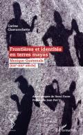 Fronti�res et identit�s en terres mayas