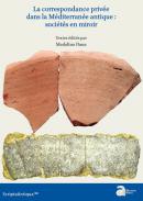 La correspondance priv�e dans la M�diterran�e antique