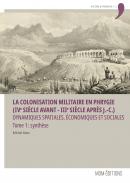 La colonisation militaire en Phrygie (IVe si�cle avant - IIIe si�cle apr�s J.-C.) : Dynamiques spatiales, �conomiques et sociales, 1
