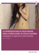 Les repr�sentations du d�sir f�minin dans la po�sie latine, de Catulle � Juv�nal